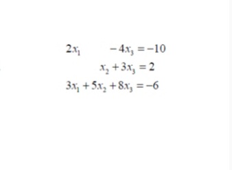 2x
- 4x, =-10
x, +3x, = 2
3x, + 5x, +8x, = -6
