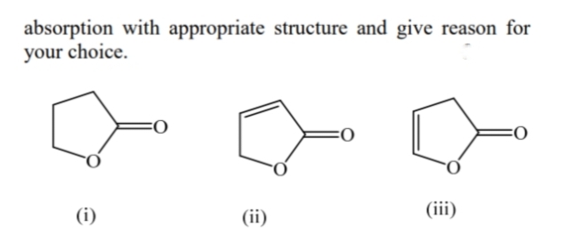 absorption with appropriate structure and give reason for
your choice.
(i)
(ii)
(iii)
