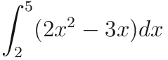 L²
2
(2x² – 3x) dx