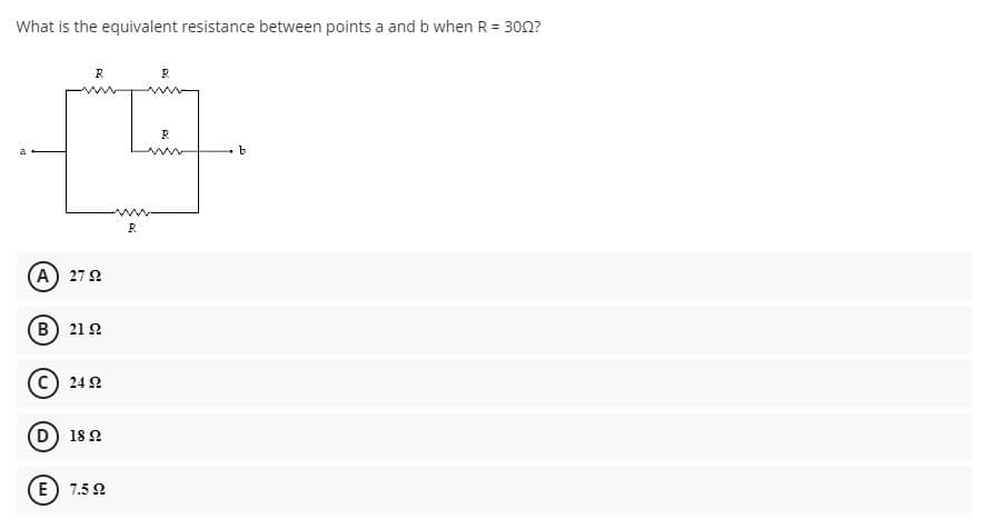 What is the equivalent resistance between points a and b when R = 3000?
R
R
R.
(A) 279
(B) 21 2
C) 24 2
D 18 2
E) 7.5 2
