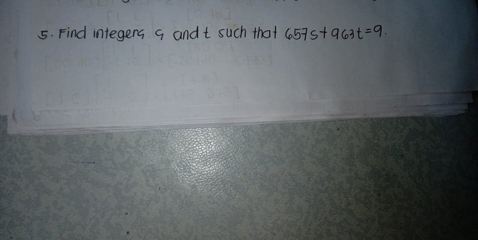 5. Find integers q and t such that 657st963t=9.
