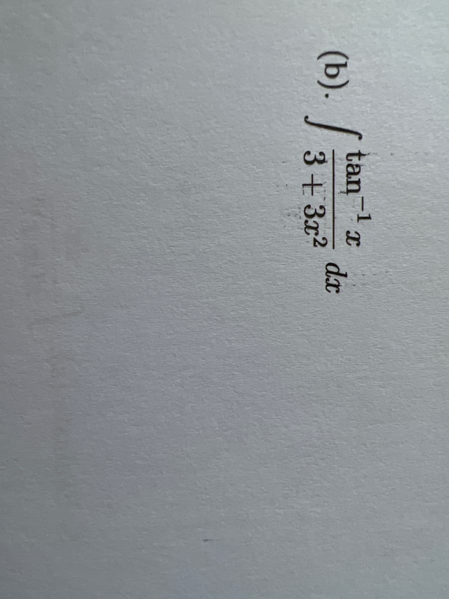 (b).
tan-1r
dx
3+3x?
