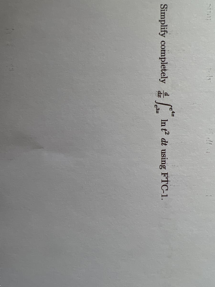 Simplify completely
| Int dt using FTC-1.
