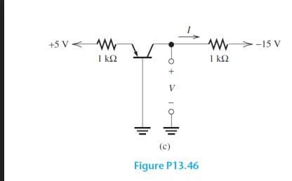 +5V< Μ
ΙΚΩ
(c)
Figure P13.46
W>-15V
1 ΚΩ