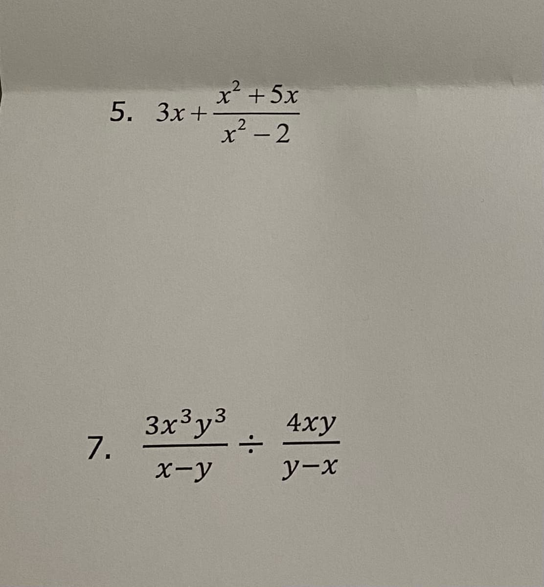 x* + 5х
5. Зх +
x² -2
3x³y3
7.
3,3
4хy
X-y
y-x
