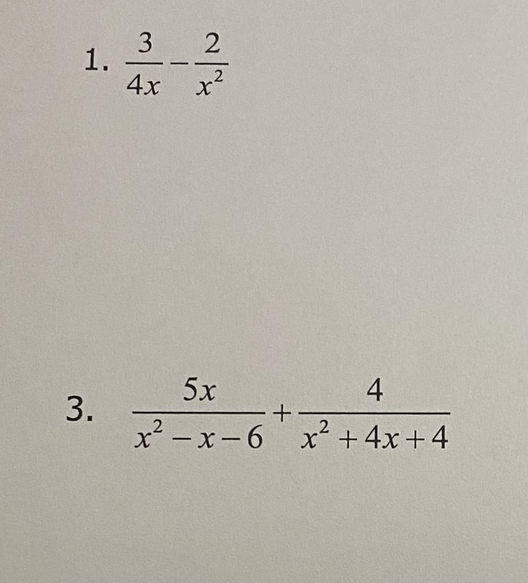 3 2
1.
4x x²
-
5х
4
x² - x-6 x2 +4x+4
3.
