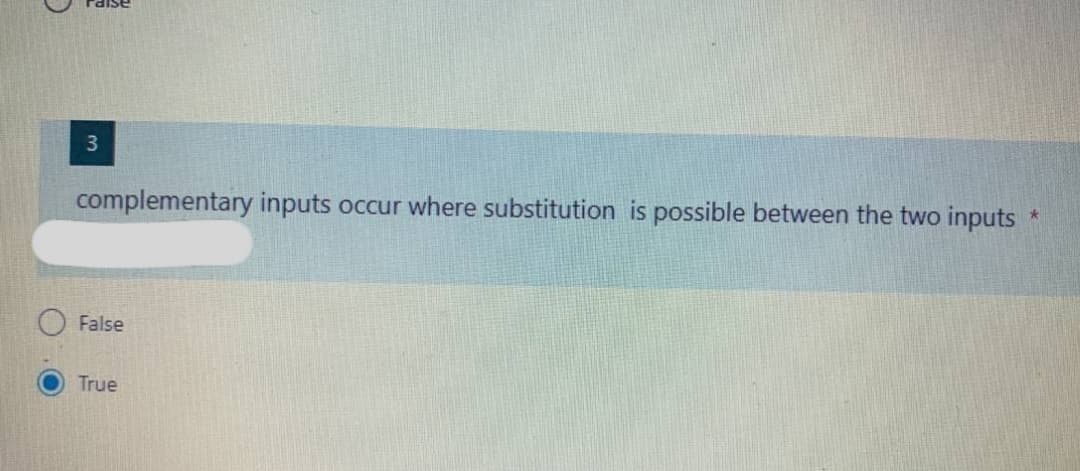 complementary inputs occur where substitution is possible between the two inputs
False
True
