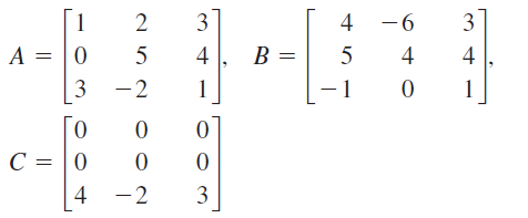 3
4
-6
3
A = |0
3 -2
5
4
B =
5
4
4
1
Го
C = 0
-2
3
