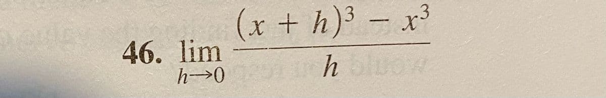 (x + h)³ = x³
h→000 ch bloow
46. lim