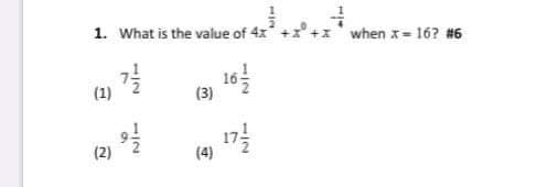 1. What is the value of 4x
when x 16? #6
(1)
16
(3)
17
(2)
(4)
/2
