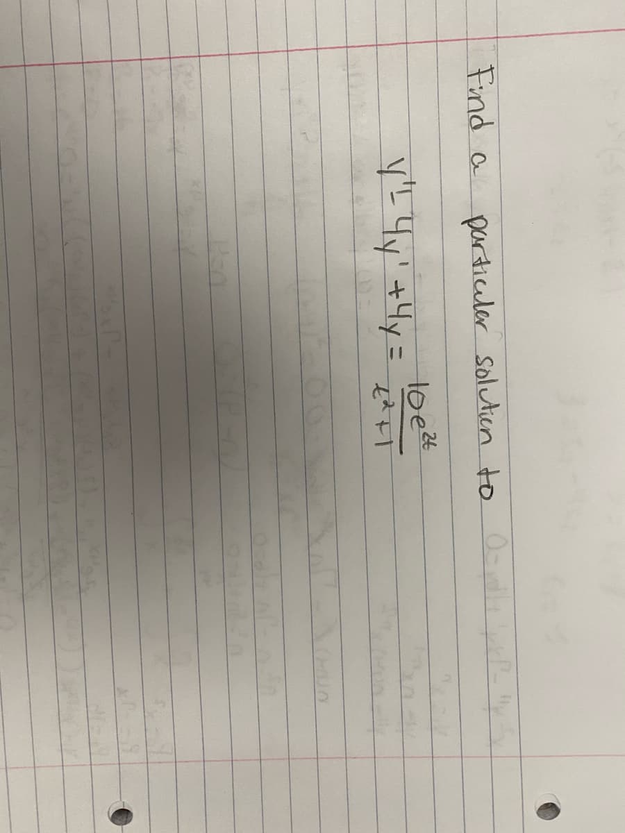 Find a
particuler Solutien to O P
y'? 4y' +4y=
loe2t
एरेक।
