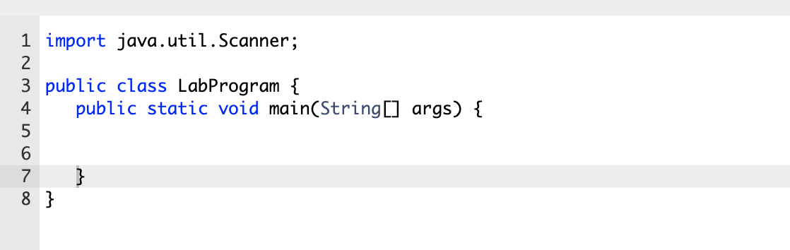 1 import java.util.Scanner;
2
3 public class LabProgram {
public static void main(String[] args) {
4
7
8 }
