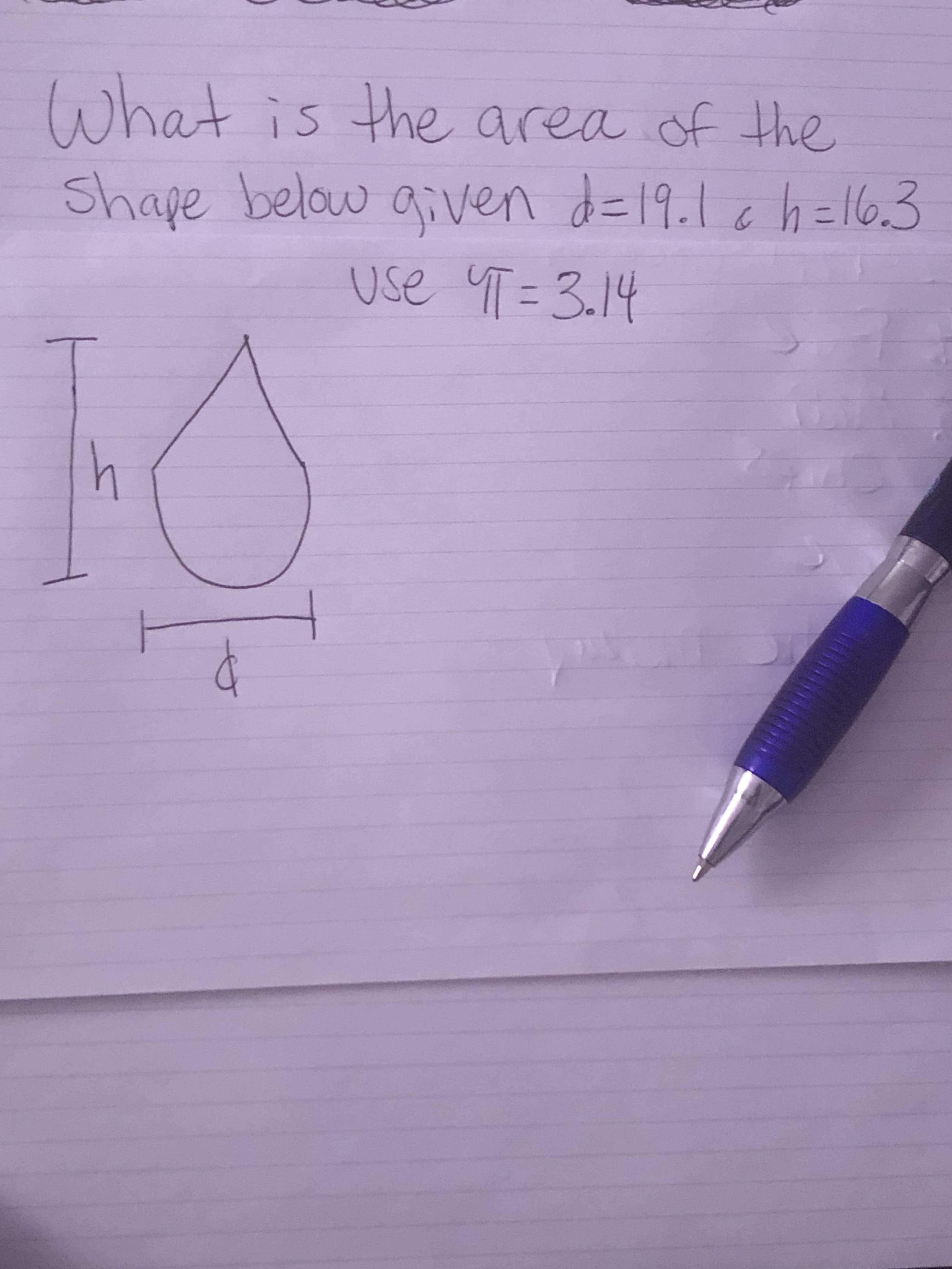 what is the area of the
d-19.1 helo.3
Shape below aven
Use T-3.14
