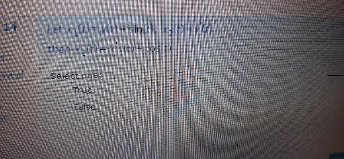 14
Let x)-vt+sin). x-v@
then xs x -cosit)
t of
Select.ones
.True
False
