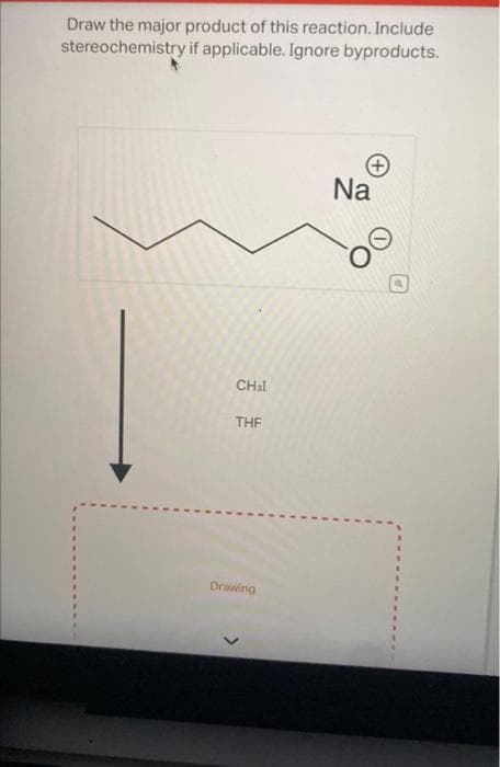 Draw the major product of this reaction. Include
stereochemistry if applicable. Ignore byproducts.
CHal
THF
Drawing
Na