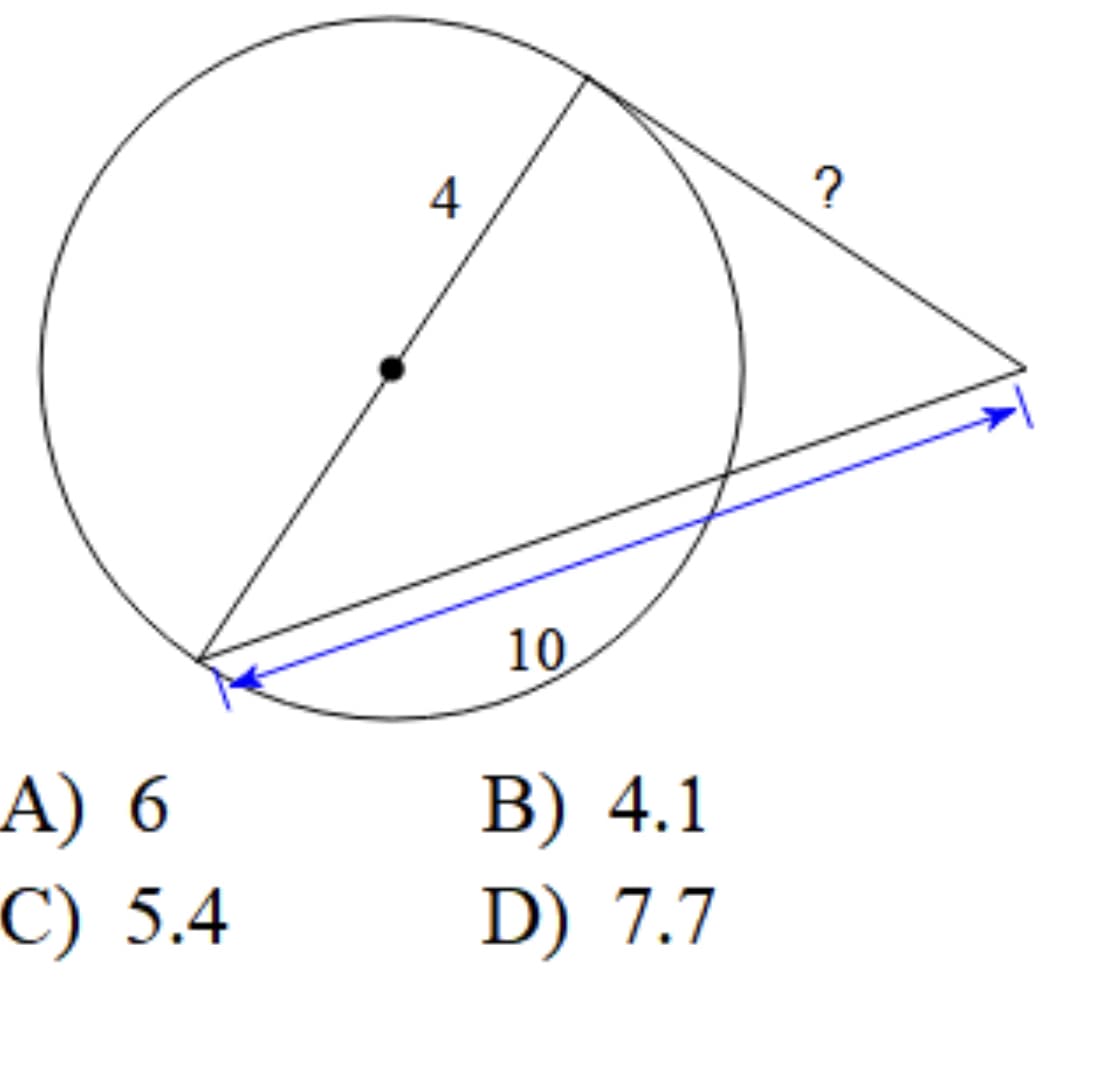 4
?
10
A) 6
C) 5.4
B) 4.1
D) 7.7
