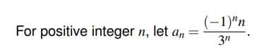 (-1)"n
For positive integer n, let a,
