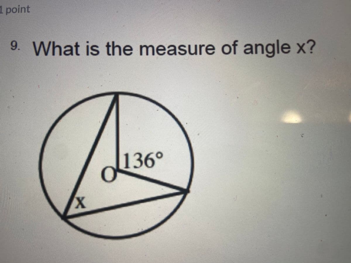 1 point
9. What is the measure of angle x?
136°
