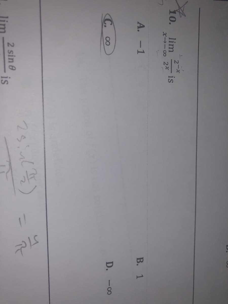 10.
10. lim
2-x
is
А. -1
В. 1
C. 00
D. -00
lim
2 sin 0
is
