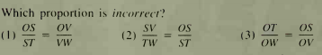 Which proportion is incorreer?
OS
(1)
ST
OT
(3)
OW
OV
SV
(2)
TW
OS
OS
VW
ST
OV
