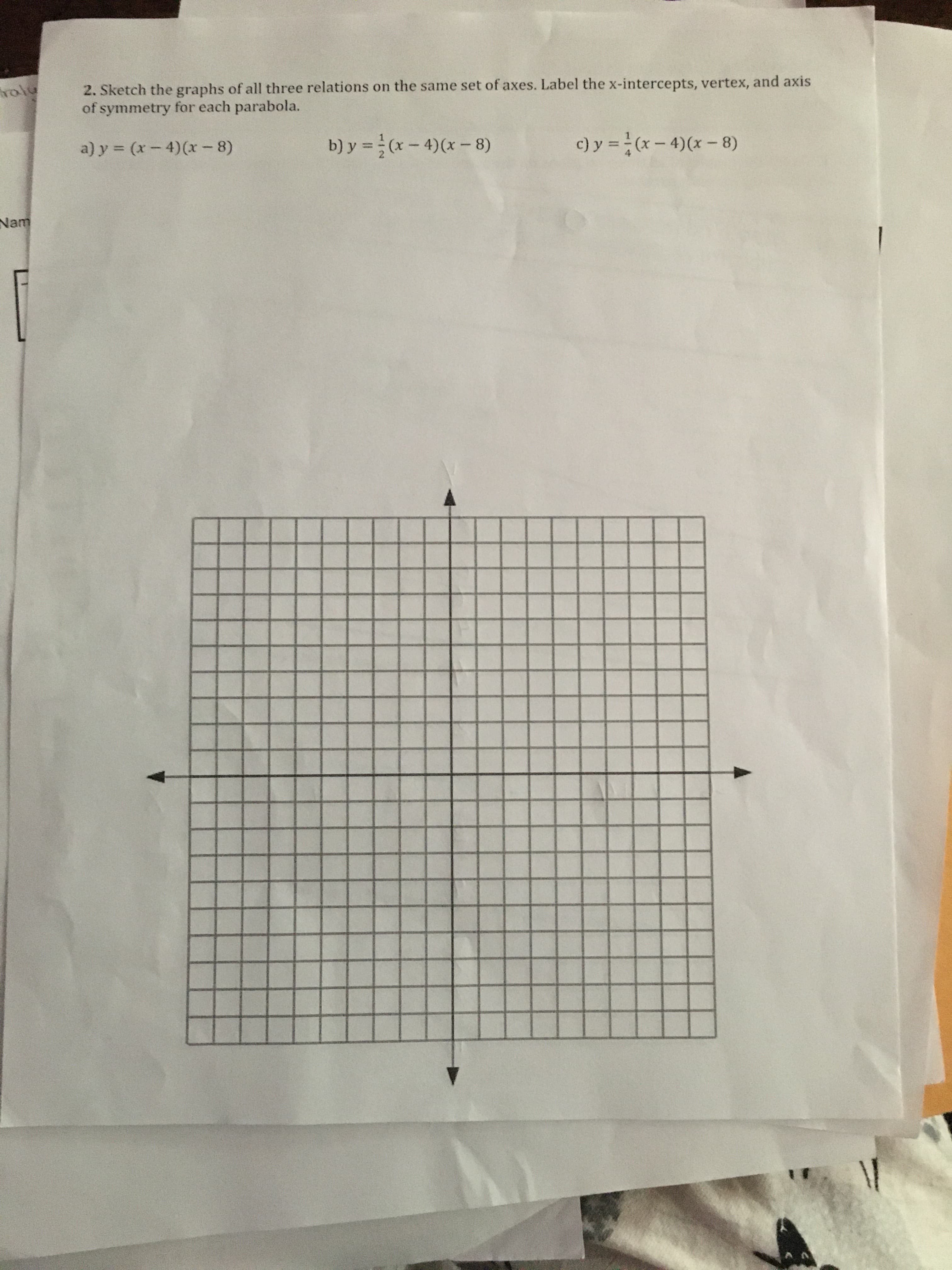 2. Sketch the graphs of all three relations on the same set of axes. Label the x-intercepts, vertex, and axis
of symmetry for each parabola.
a) y = (x-4)(x-8)
b) y =(x- 4)(x - 8)
c) y =(x- 4)(x - 8)
%3D
|
