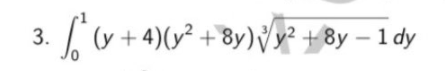 ·I+4)(v² +8y)Y +8y – 1 dy
y² + 8y – 1 dy
3.
