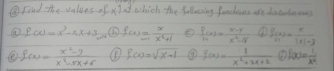 O fend the values ofxlat which the follocwing funchrons afe daanhin unus
Pcx-メースX+3. fa)=
none
x-3
xニタ
x5x+6
+3X+2
