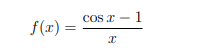 f(x)= =
cos x - 1
x