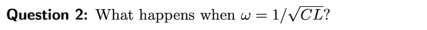 Question 2: What happens when w
= 1/VCL?
