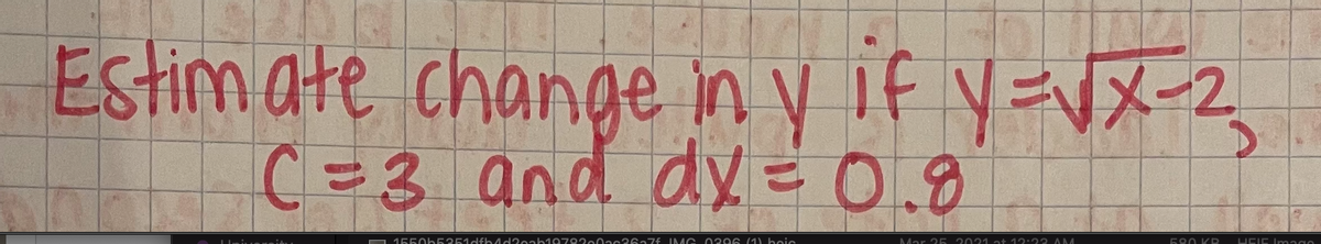 Estim ate change in y if V=VX-2,
C=3 and dy =0.8
O 156 0h5351dfh4d2oah10 78200a c367f IMG 0396 (1) beic
Mar 25 2021 at 12:22 AM
580 KP
HEIE Imago
