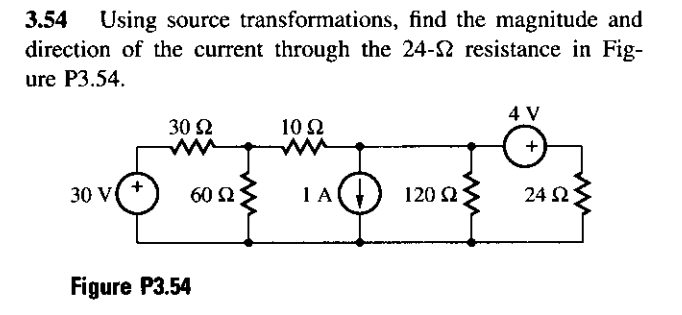 3.54 Using source transformations, find the magnitude and
direction of the current through the 24- resistance in Fig-
ure P3.54.
30 V
+
30 92
Figure P3.54
60 Ω
10 Q2
mu
1 A 120 23
4 V
+
24 Ω