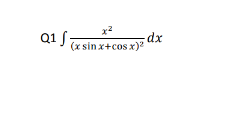 Q1 -
(x sin x+cos x)?
dx
