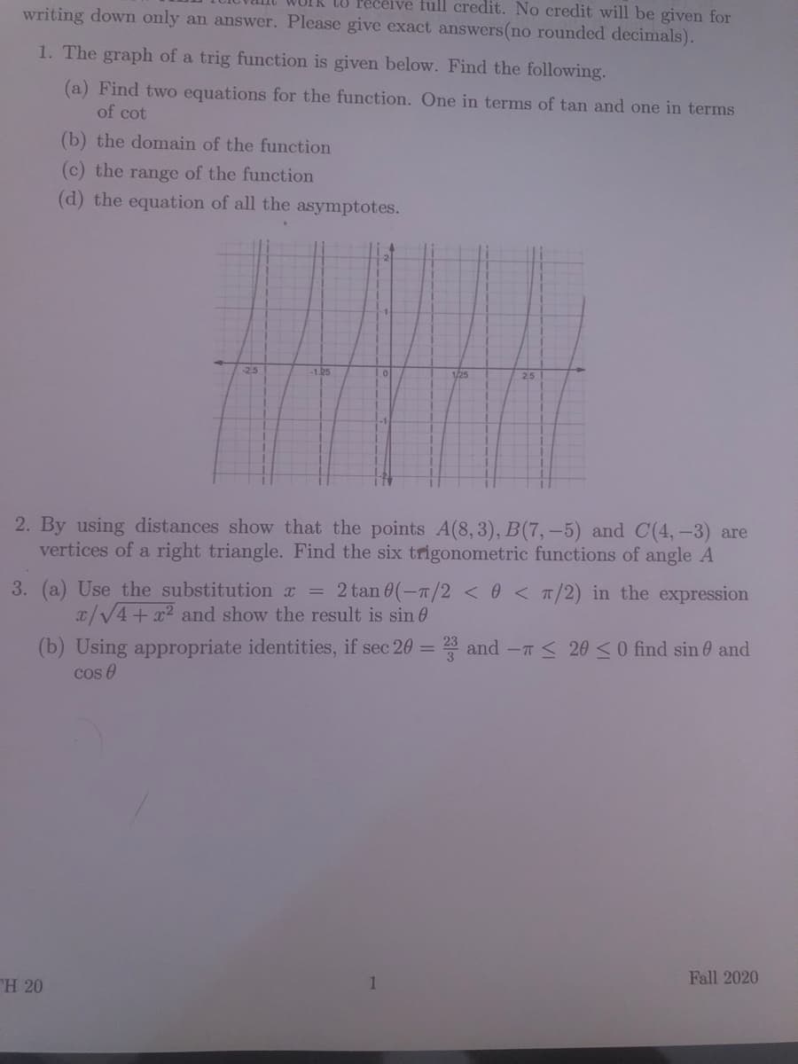 3. (a) Use the substitution x = 2 tan 0(-1/2 <0 < T/2) in the expression
T/V4+x2 and show the result is sin 0
%3D
(b) Using appropriate identities, if sec 20 = 3 and -n < 20 <0 find sin 0 and
cos e
%3D
