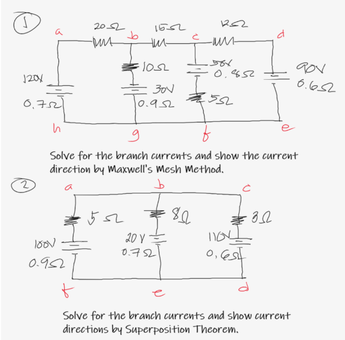 202
1552
a
0,852
120x
6.652
30V
0,721
0.952
Solve for the branch currents and show the current
direction by Maxwell's Mesh method.
20 Y =
0.구 S2
0,est
0.952
Solve for the branch currents and show current
directions by Superposition Theorem.
