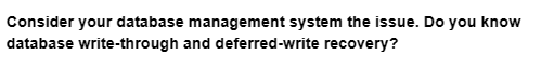 Consider your database management system the issue. Do you know
database write-through and deferred-write recovery?