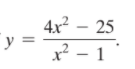 4r?
4x2 – 25
y
=
x? - 1
