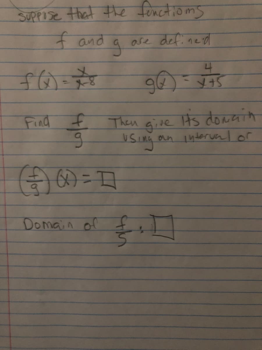 SUPPISE that the fenctioms
fand
ase defined
%3D
Find f
t.
Then
gire
on interualor
using
ts dowain
Domain of
£et
