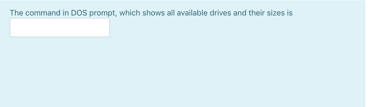 The command in DOS prompt, which shows all available drives and their sizes is
