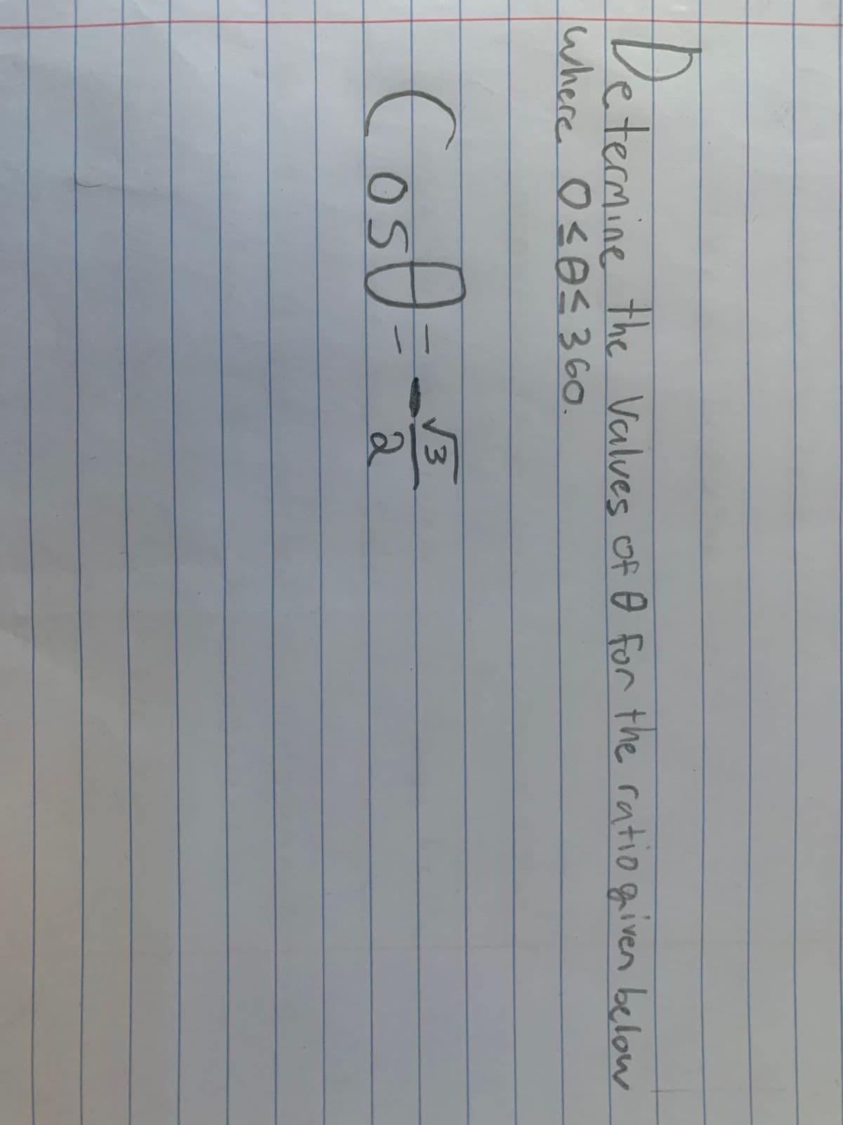 Detecaine the
Valves of e for the ratio iven below
where O SOS360
Coso
V3
