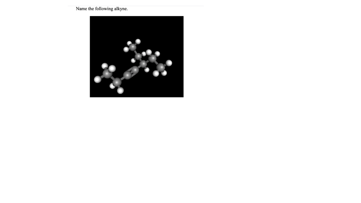 Name the following alkyne.
