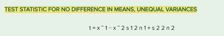 ### Test Statistic for No Difference in Means, Unequal Variances

The test statistic is used to determine if there is a statistically significant difference between the means of two independent groups when their variances are unequal.

The formula is:

\[ t = \frac{\bar{x}_1 - \bar{x}_2}{\sqrt{\frac{s_1^2}{n_1} + \frac{s_2^2}{n_2}}} \]

Where:
- \(\bar{x}_1\) = mean of the first group
- \(\bar{x}_2\) = mean of the second group
- \(s_1^2\) = variance of the first group
- \(s_2^2\) = variance of the second group
- \(n_1\) = sample size of the first group
- \(n_2\) = sample size of the second group

This formula is typically used in a t-test for two independent samples with unequal variances, often referred to as Welch's t-test.