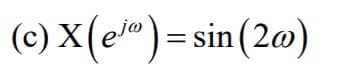 (c) X(e")=sin(2@)
