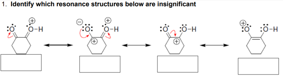 1. Identify which resonance structures below are insignificant
O-H
:ở, :ö-H
:ö-H
H-0.
