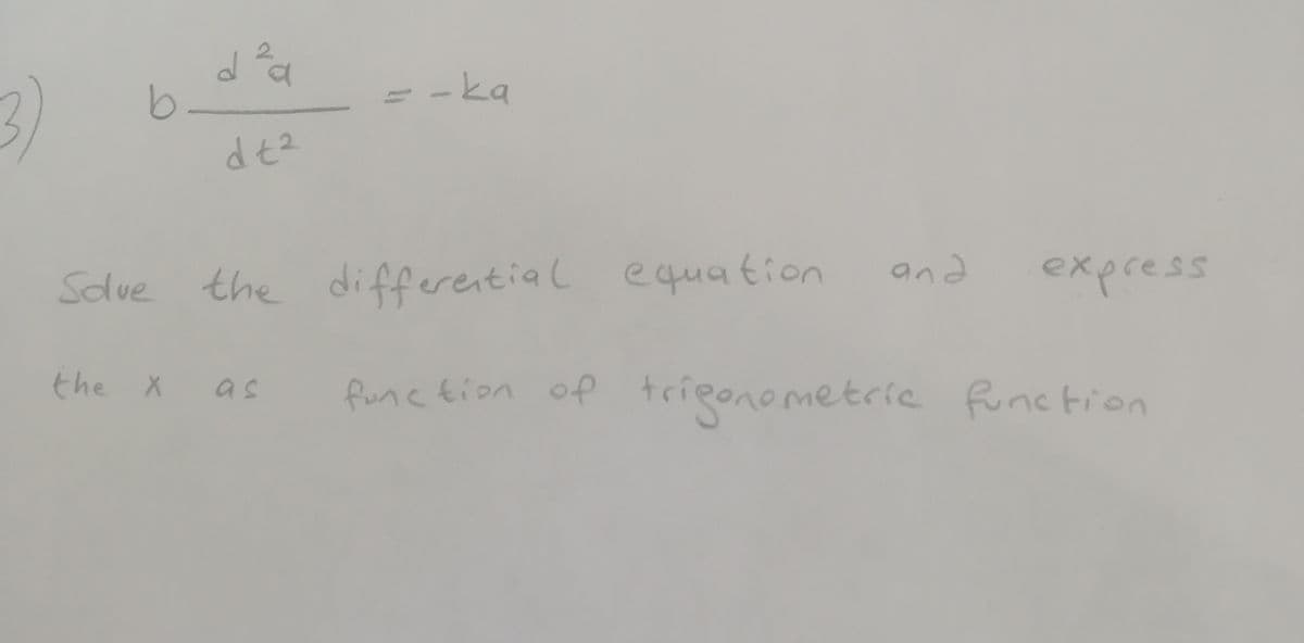 2.
-ka
dt?
the differential equation
and
express
Solve
the X
function of
trieonemetrie function
as
