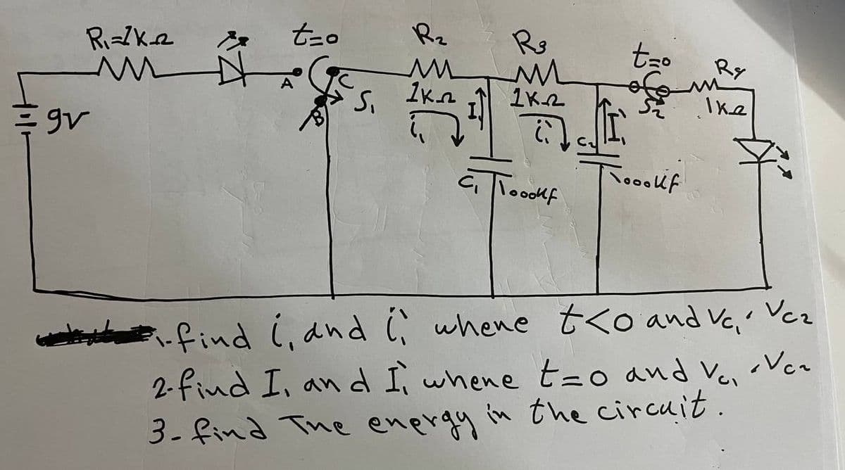 tzo
Rz
Re
tzo
Ry
fom
1K2
A S.
Tooouf
.find i, and (, whene t<o and Vc,'
2-find I, and I whene t=o and Ve
Vcz
3- find The enpray in the circuit.
