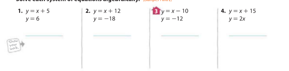 1. у%3Dх+5
2. у %3D х + 12
y= 6
3 y=x- 10
y = -12
y= -18
4. у%3Dх + 15
y = 2x
Show
your
work.
