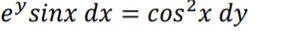 e'sinx dx
cos²x dy
%3D
