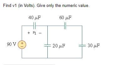 Find v1 (in Volts). Give only the numeric value.
40μF
60 μF
HH
H
90 V (+
1
+ 24
20 μF
30 μF