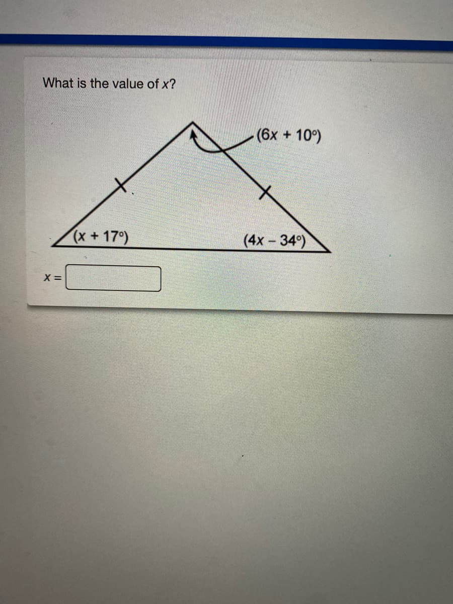 What is the value of x?
(6x + 10°)
++17°)
(4x-34)
X =
