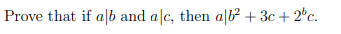 Prove that if alb and alc, then a|b² + 3c + 2°c.
